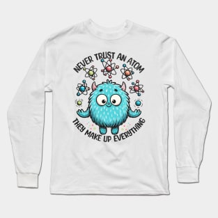 Never Trust An Atom Cute Monster Long Sleeve T-Shirt